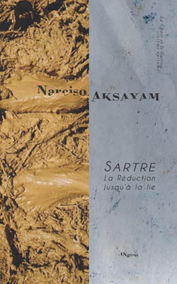 Sartre. La R?duction Jusqu'? La Lie (French Edition)