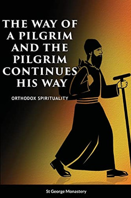 The Way Of A Pilgrim And A Pilgrim Continues His Way