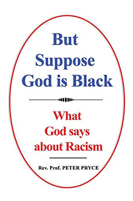 But Suppose God Is Black: What God Says About Racism