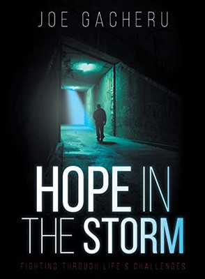 Hope In The Storm: Fighting Through Life'S Challenges