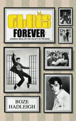 Elvis Forever: Looking Back On The Legacy Of The King