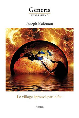 Le Village Éprouvé Par Le Feu: Roman (French Edition)