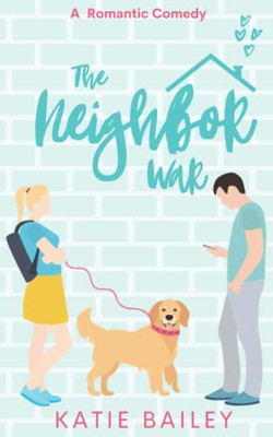 The Neighbor War: A Romantic Comedy (Only In Atlanta)