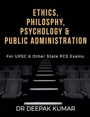 Ethics Philosophy, Psychology & Public Administration