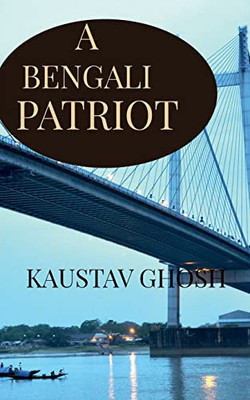 A Bengali Patriot: India And Its Relation With Bengal