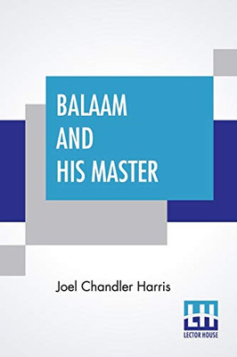 Balaam And His Master: And Other Sketches And Stories