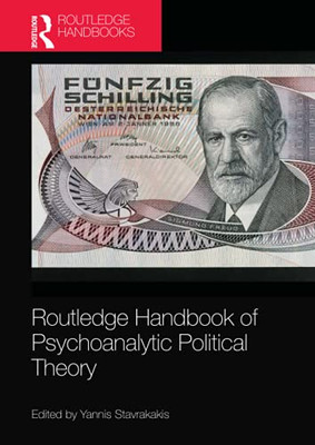 Routledge Handbook Of Psychoanalytic Political Theory