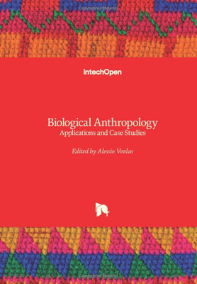 Biological Anthropology: Applications And Case Studies