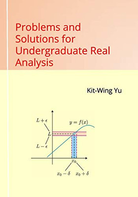 Problems And Solutions For Undergraduate Real Analysis