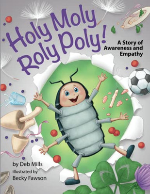 Holy Moly Roly Poly!: A Story Of Awareness And Empathy