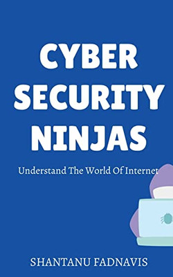 Cybersecurity Ninjas: Understand The World Of Internet