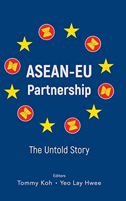 Asean-Eu Partnership: The Untold Story Asean-Eu Partnership: The Untold Story