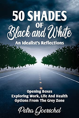 50 Shades Of Black And White: An Idealist'S Reflections