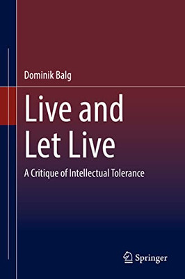 Live And Let Live: A Critique Of Intellectual Tolerance