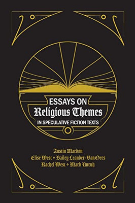 Essays On Religious Themes In Speculative Fiction Texts