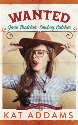 Wanted: Josie Thatcher, Cowboy Catcher (Buck Off Ranch)