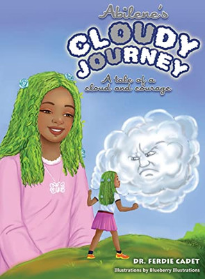 Abilene'S Cloudy Journey: A Tale Of A Cloud And Courage