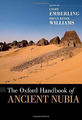 The Oxford Handbook Of Ancient Nubia (Oxford Handbooks)