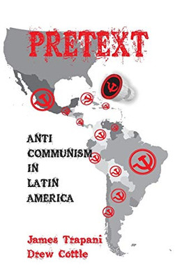 Pretext: Anti-Communism In Latin America