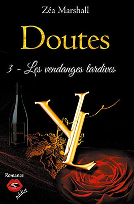 Doutes: Tome 3 - Les Vendanges Tardives (French Edition)