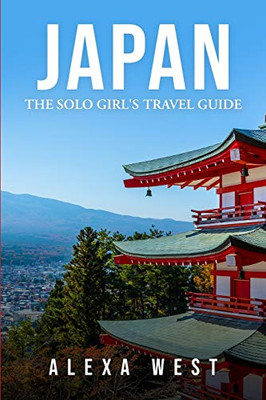 Japan: The Solo Girl's Travel Guide