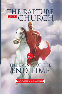 The Rapture Of The Church And The Events Of The End Time