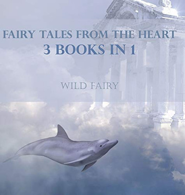 Fairy Tales From The Heart: 3 Books In 1