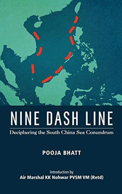 Nine Dash Line: Deciphering The South China Sea Conundrum
