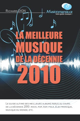 La Meilleure Musique De La D?cennie 2010 (French Edition)