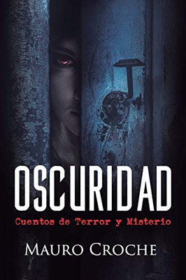 Oscuridad: Cuentos De Terror Y Misterio (Spanish Edition)