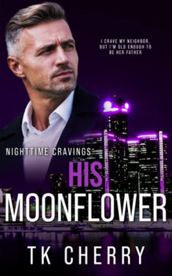 His Moonflower: A Silver Fox Romance (Nighttime Cravings)