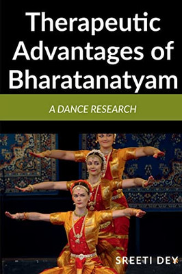 Therapeutic Advantages Of Bharatanatyam: A Dance Research