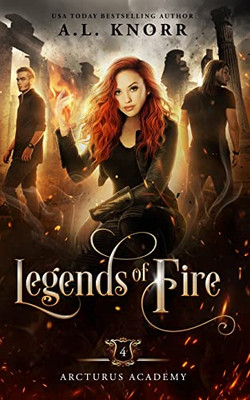 Legends Of Fire: A Young Adult Fantasy (Arcturus Academy)