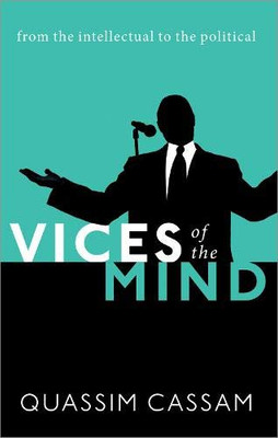 Vices Of The Mind: From The Intellectual To The Political