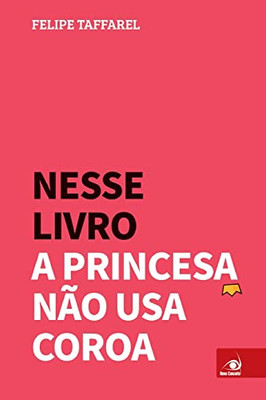 Nesse Livro A Princesa Não Usa Coroa (Portuguese Edition)