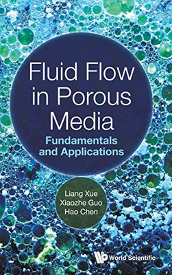 Fluid Flow In Porous Media: Fundamentals And Applications