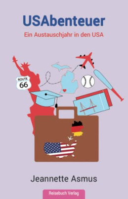 Usabenteuer: Ein Austauschjahr In Den Usa (German Edition)