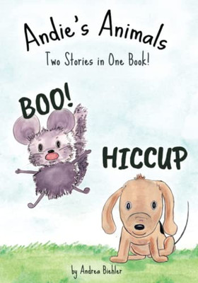 Boo And Hiccup: Two Stories In One Book! (Andie'S Animals)