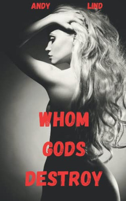 Whom Gods Destroy: The Private Investigations Of Josh Slim