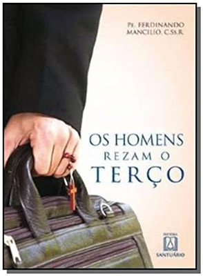 Os Homens Rezam O Terço - Com O Terço (Portuguese Edition)