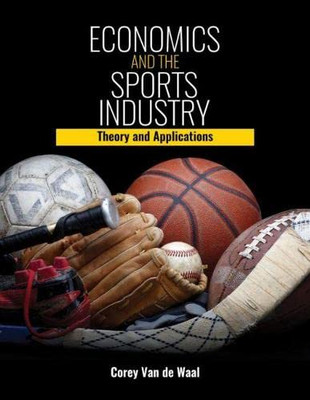 Economics And The Sports Industry: Theory And Applications