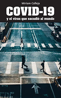 Covid-19 Y El Virus Que Sacudio´ Al Mundo (Spanish Edition)