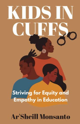 Kids In Cuffs: Striving For Equity And Empathy In Education