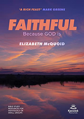 Faithful Study Guide: Because God Is (Keswick Study Guides)