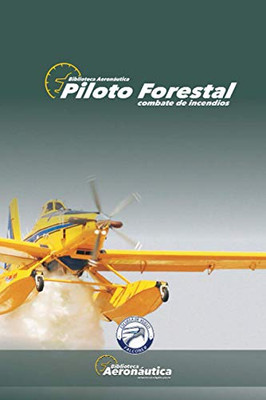Piloto Forestal: Combate Contra Incendios (Spanish Edition)