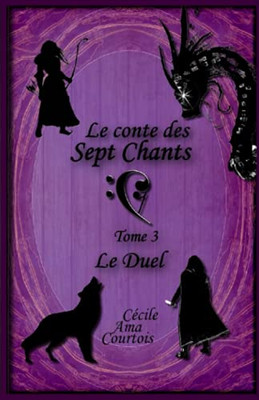 Le Conte Des Sept Chants, Tome 3 : Le Duel (French Edition)