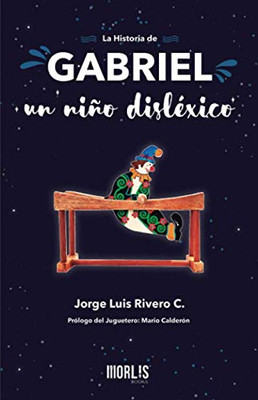 La Historia De Gabriel, Un Niño Disléxico (Spanish Edition)