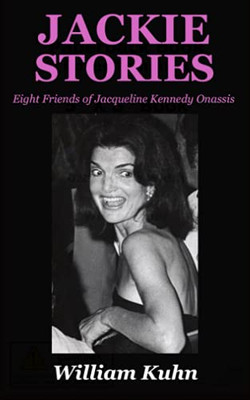 Jackie Stories: Eight Friends Of Jacqueline Kennedy Onassis