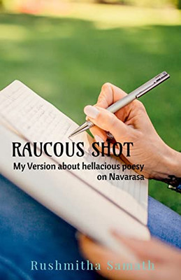 Raucous Shot: My Version About Hellacious Poesy Of Navarasa