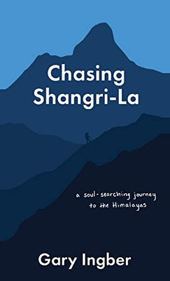 Chasing Shangri-La: A Soul-Searching Journey To The Himalayas